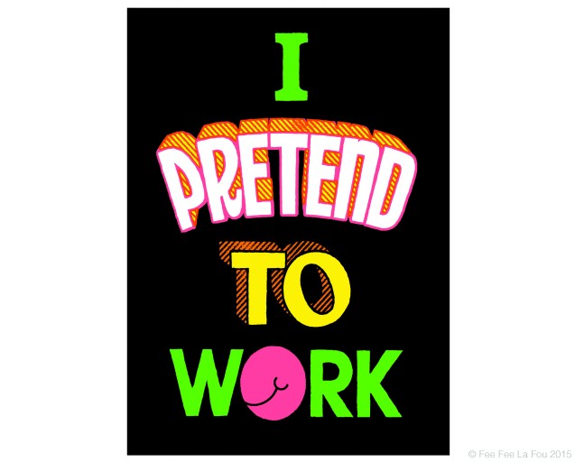 I Pretend To Work - Exclusive To FFLF HQ